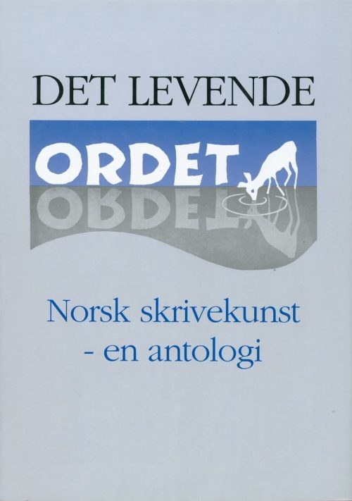 Det levende Ordet. Norsk skrivekunst – en antologi