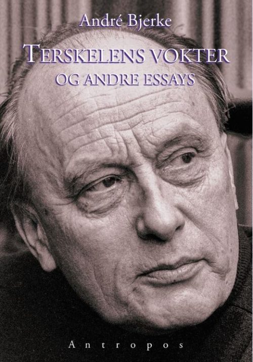 André Bjerke: "Terskelens vokter og andre essays"